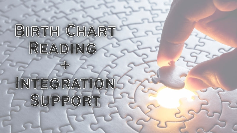 Birth Chart Reading + Integration Support